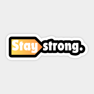 Stay strong. Sticker